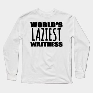 World's Laziest Waitress Long Sleeve T-Shirt